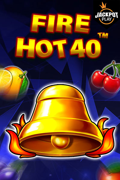 Fire Hot 40 Jackpot Play